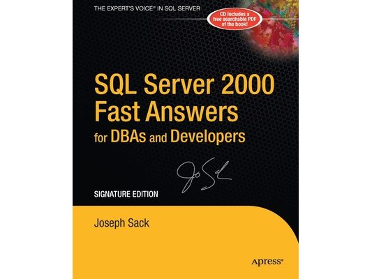 SQL Server 2000 Fast Answers for DBAs and Developers, Signature Edition: Signature Edition [With CD-ROM]