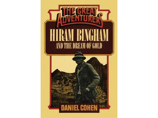 Hiram Bingham and the Dream of Gold