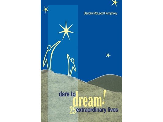 Dare to Dream!: 25 Extraordinary Lives