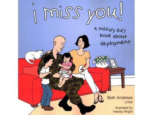 I Miss You!: A Military Kid's Book about Deployment