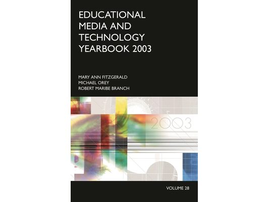 Educational Media and Technology Yearbook 2003: Volume 28