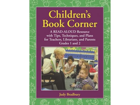 Children's Book Corner: A Read-Aloud Resource with Tips, Techniques, and Plans for Teachers, Librarians, and Parents: Level Grades 1 and 2