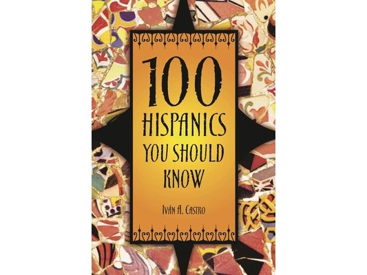100 Hispanics You Should Know