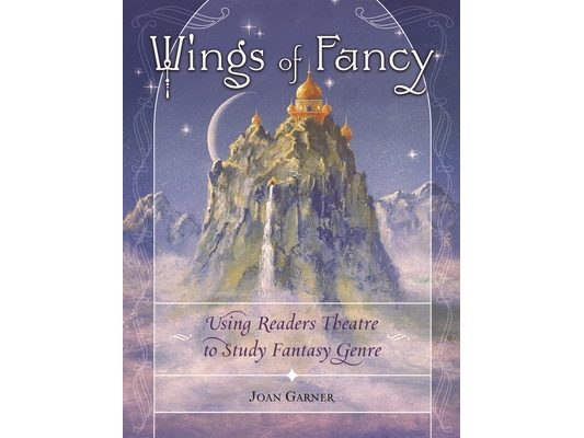 Wings of Fancy: Using Readers Theatre to Study Fantasy Genre