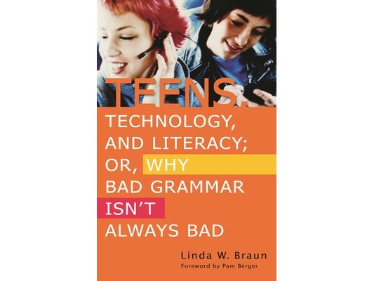 Teens, Technology, and Literacy; Or, Why Bad Grammar Isn't Always Bad