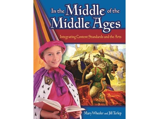 In the Middle of the Middle Ages: Integrating Content Standards and the Arts