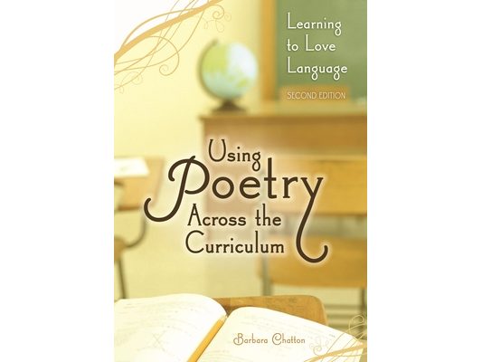 Using Poetry Across the Curriculum: Learning to Love Language