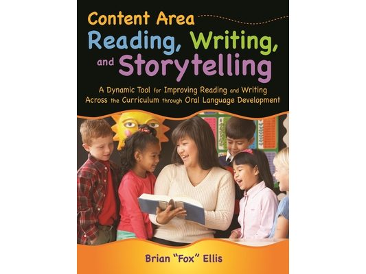 Content Area Reading, Writing, and Storytelling: A Dynamic Tool for Improving Reading and Writing Across the Curriculum through Oral Language Developm