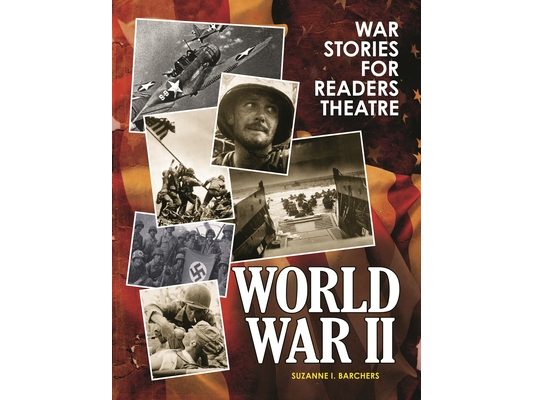 War Stories for Readers Theatre: World War II