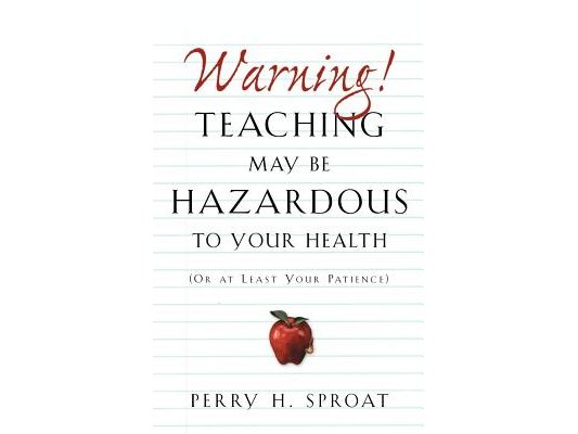 Warning!Teaching May Be Hazardous to Your Health
