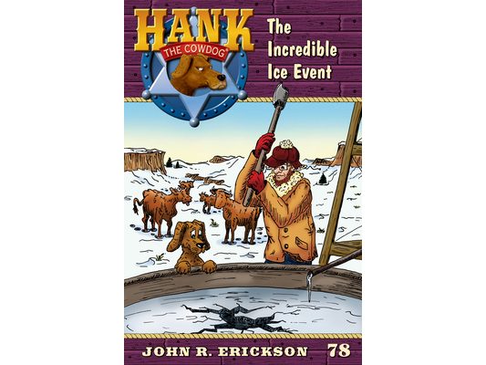 The Incredible Ice Event: Hank the Cowdog Book 78