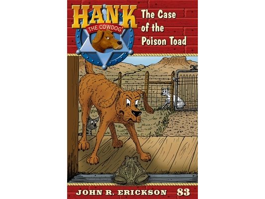 The Case of the Poison Toad: Hank the Cowdog Book 83