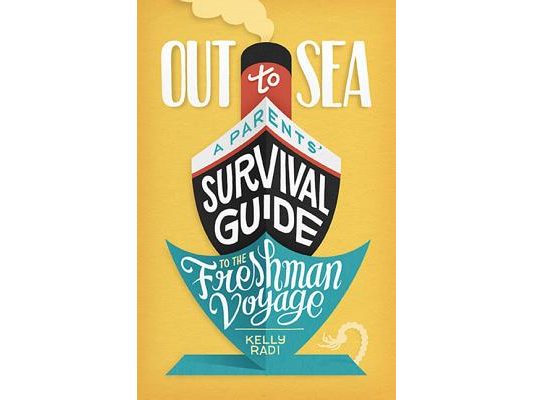 Out to Sea: A Parents' Survival Guide to the Freshman Voyage