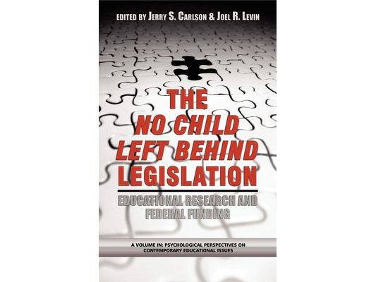 The No Child Left Behind Legislation: Educational Research and Federal Funding