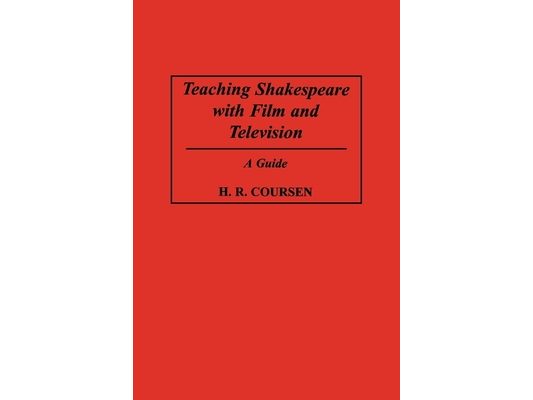 Teaching Shakespeare with Film and Television