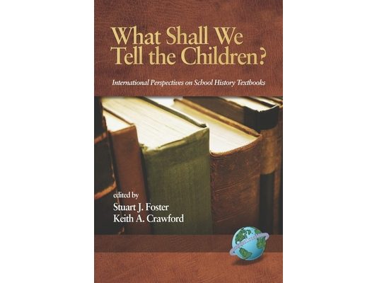 What Shall We Tell the Children? International Perspectives on School History Textbooks