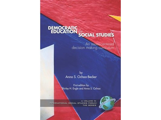 Democratic Education for Social Studies: An Issues-Centered Decision Making Curriculum