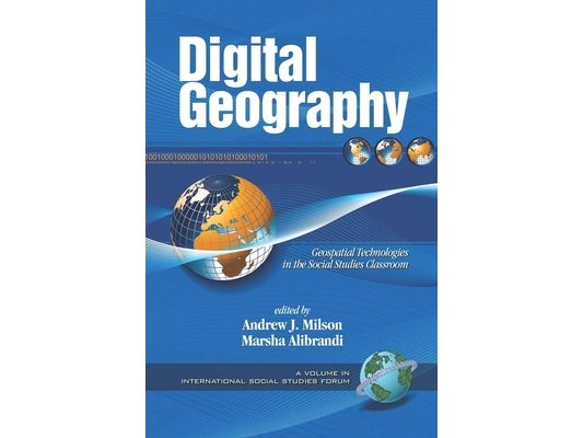 Digital Geography: Geospatial Technologies in the Social Studies Classroom