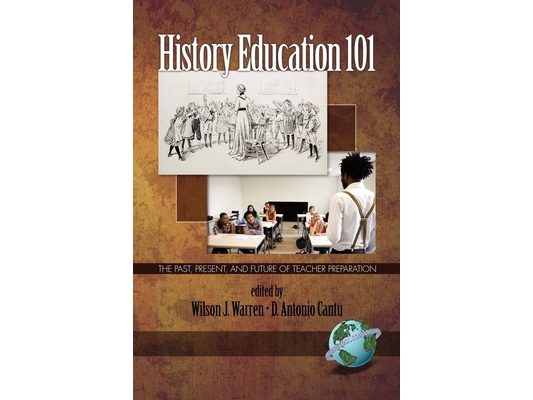 History Education 101: The Past, Present, and Future of Teacher Preparation