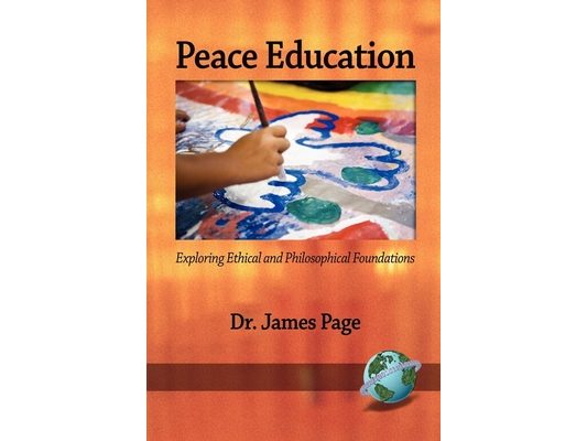 Peace Education: Exploring Ethical and Philosophical Foundations (PB)