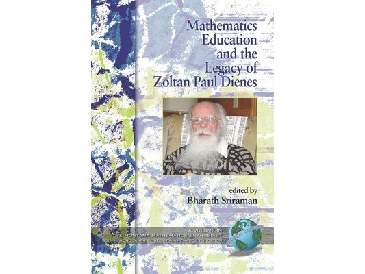 Mathematics Education and the Legacy of Zoltan Paul Dienes (Hc)