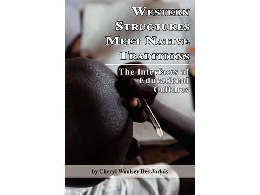 Western Structures Meet Native Traditions: The Interfaces of Educational Cultures (Hc)