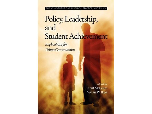 Policy, Leadership, and Student Achievement: Implications for Urban Communities