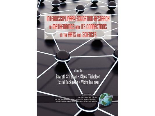 Interdisciplinary Educational Research in Mathematics and Its Connections to the Arts and Sciences