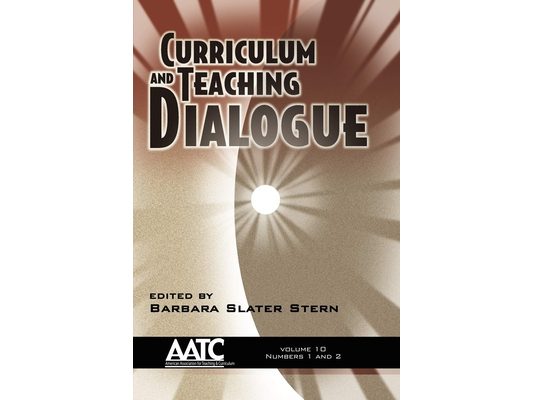 Curriculum and Teaching Dialogue Vol 10 Issues 1 & 2