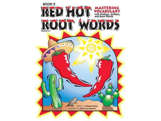 Red Hot Root Words: Mastering Vocabulary With Prefixes, Suffixes, and Root Words (Book 2, Grades 6-9)
