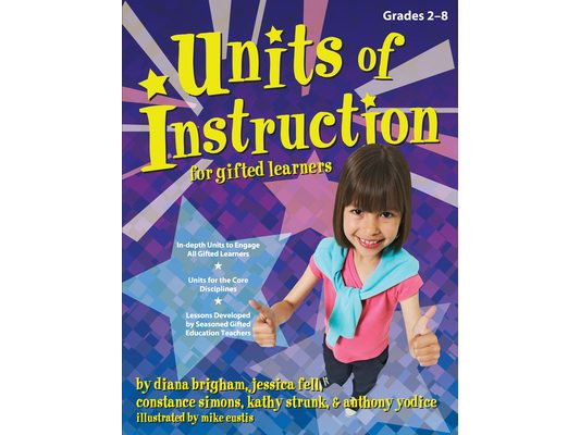 Units of Instruction for Gifted Learners: Grades 2-8