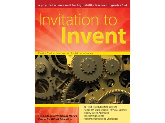 Invitation to Invent: A Physical Science Unit for High-Ability Learners (Grades 3-4)
