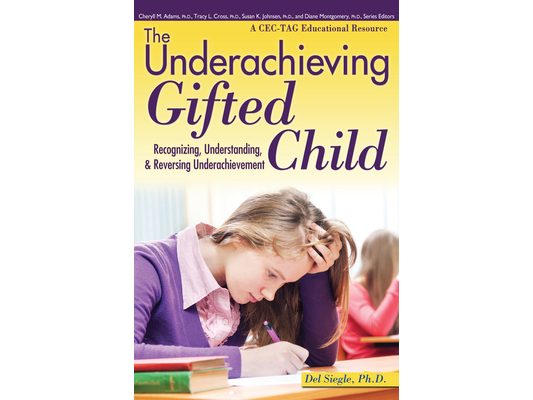 The Underachieving Gifted Child: Recognizing, Understanding, and Reversing Underachievement (A CEC-TAG Educational Resource)