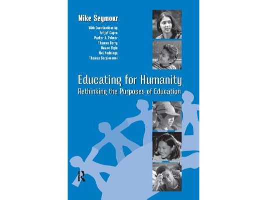 Educating for Humanity: Rethinking the Purposes of Education