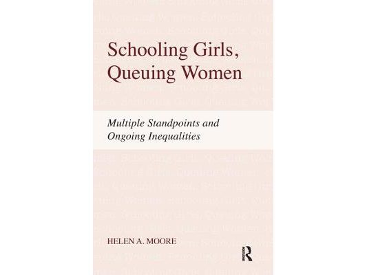 Schooling Girls, Queuing Women: Multiple Standpoints and Ongoing Inequalities