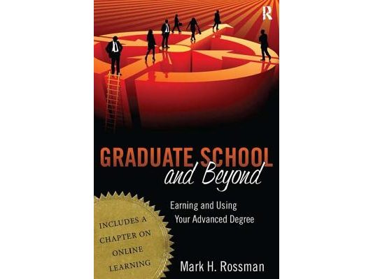 Graduate School and Beyond: Earning and Using Your Advanced Degree