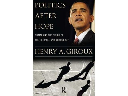 Politics After Hope: Obama and the Crisis of Youth, Race, and Democracy