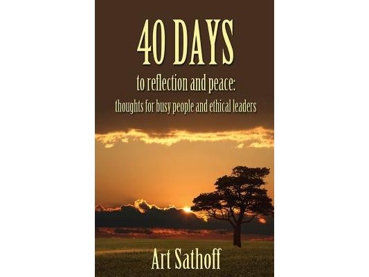 40 Days to Reflection and Peace: Thoughts for Busy People and Ethical Leaders