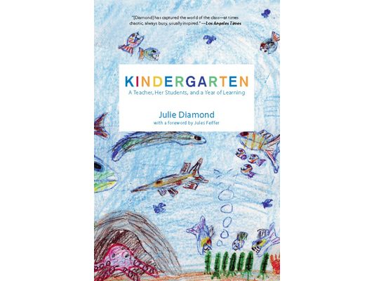 Kindergarten: A Teacher, Her Students, and a Year of Learning