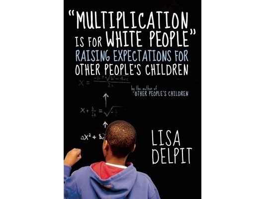Multiplication Is for White People: Raising Expectations for Other People's Children