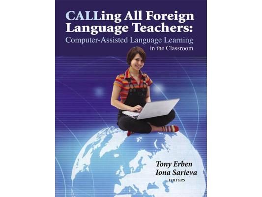 Calling All Foreign Language Teachers: Computer-Assisted Language Learning in the Classroom