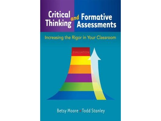 Critical Thinking and Formative Assessments: Increasing the Rigor in Your Classroom