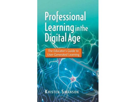 Professional Learning in the Digital Age: The Educator's Guide to User-Generated Learning