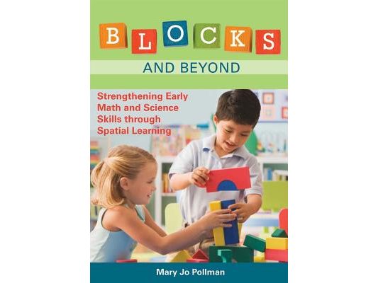 Blocks and Beyond: Strengthening Early Math and Science Skills Through Spatial Learning