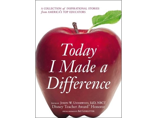 Today I Made a Difference: A Collection of Inspirational Stories from America's Top Educators