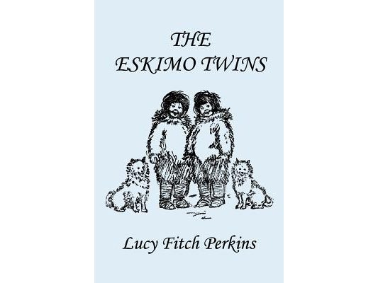 The Eskimo Twins, Illustrated Edition (Yesterday's Classics)