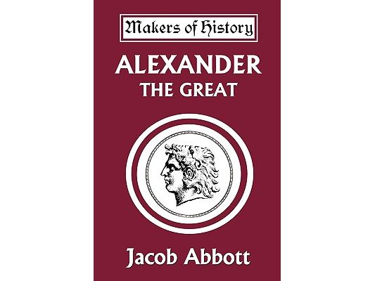 Alexander the Great (Yesterday's Classics)