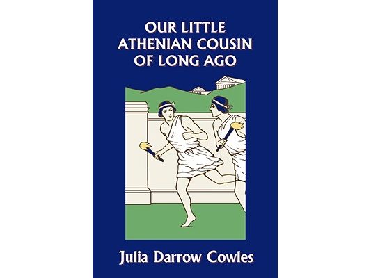Our Little Athenian Cousin of Long Ago (Yesterday's Classics)