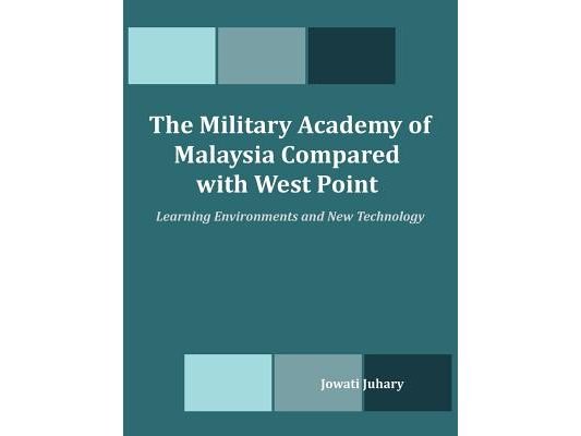 The Military Academy of Malaysia Compared with West Point: Learning Environments and New Technology