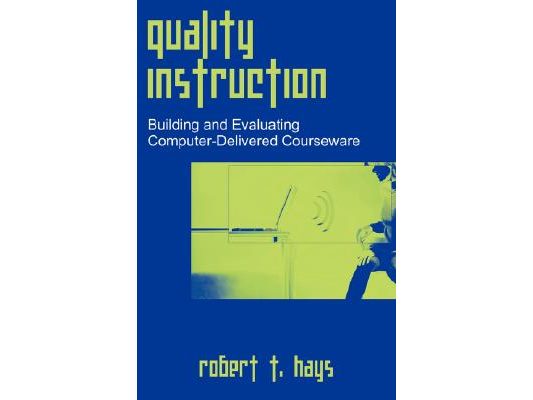Quality Instruction: Building and Evaluating Computer-Delivered Courseware